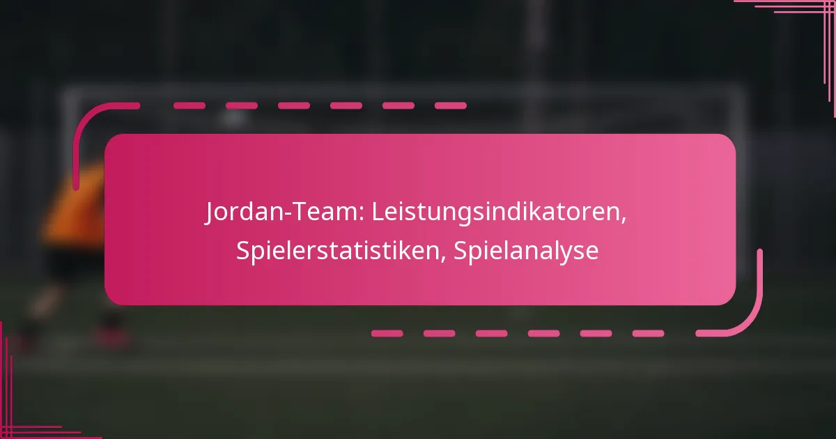 Jordan-Team: Leistungsindikatoren, Spielerstatistiken, Spielanalyse