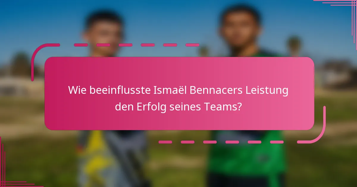 Wie beeinflusste Ismaël Bennacers Leistung den Erfolg seines Teams?